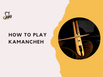 How To Play Kamancheh