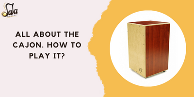 All About The Cajon. How To Play It?