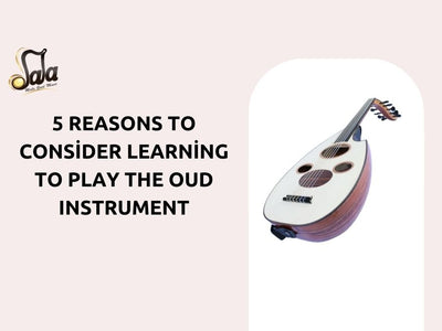 5 Reasons to Consider Learning to Play the Oud Instrument
