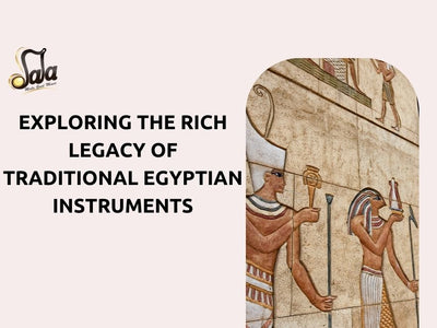 Exploring the Rich Legacy of Traditional Egyptian Instruments