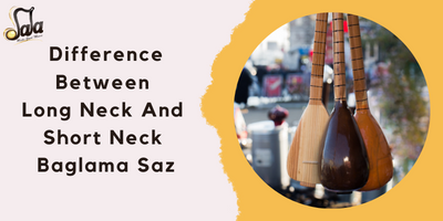 Difference Between Long Neck And Short Neck Baglama Saz