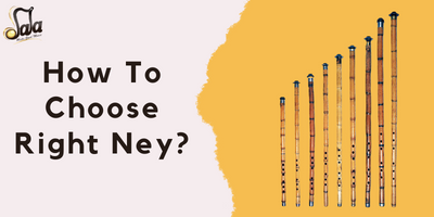 How To Choose Right Ney?