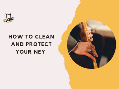 Comment nettoyer et protéger votre Ney
