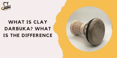 What Is Clay Darbuka? What Is The Difference