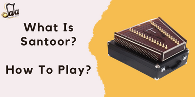 What Is Santoor? How To Play Santoor?