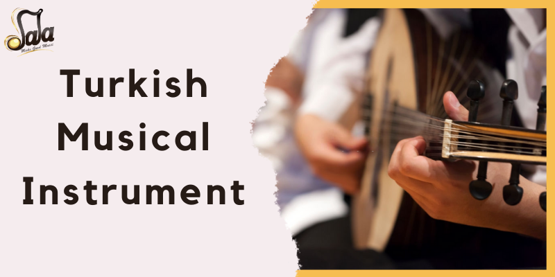 Overview of traditional Turkish musical instruments from saz oud to ney