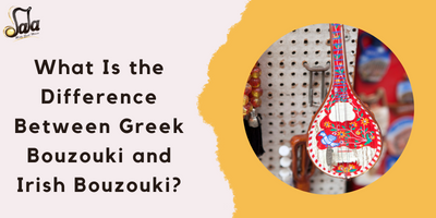 What Is the Difference Between Greek Bouzouki and Irish Bouzouki?