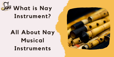 Was ist Nay-Instrument? Alles über Nay Musikinstrumente