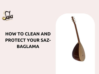 How to Clean and Protect Your Saz-Baglama