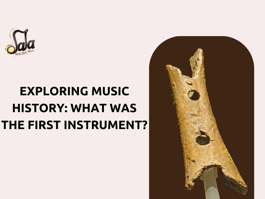 Exploring Music History: What Was the First Instrument? | Sala Muzik