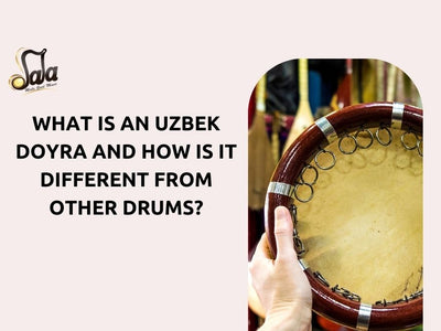 What is an Uzbek Doyra and How is It Different From Other Drums?